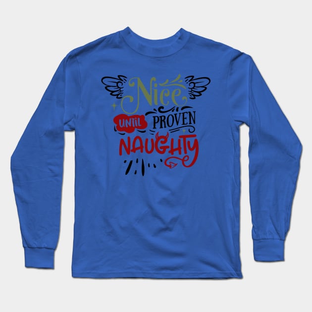 Nice until proven naughty Long Sleeve T-Shirt by holidaystore